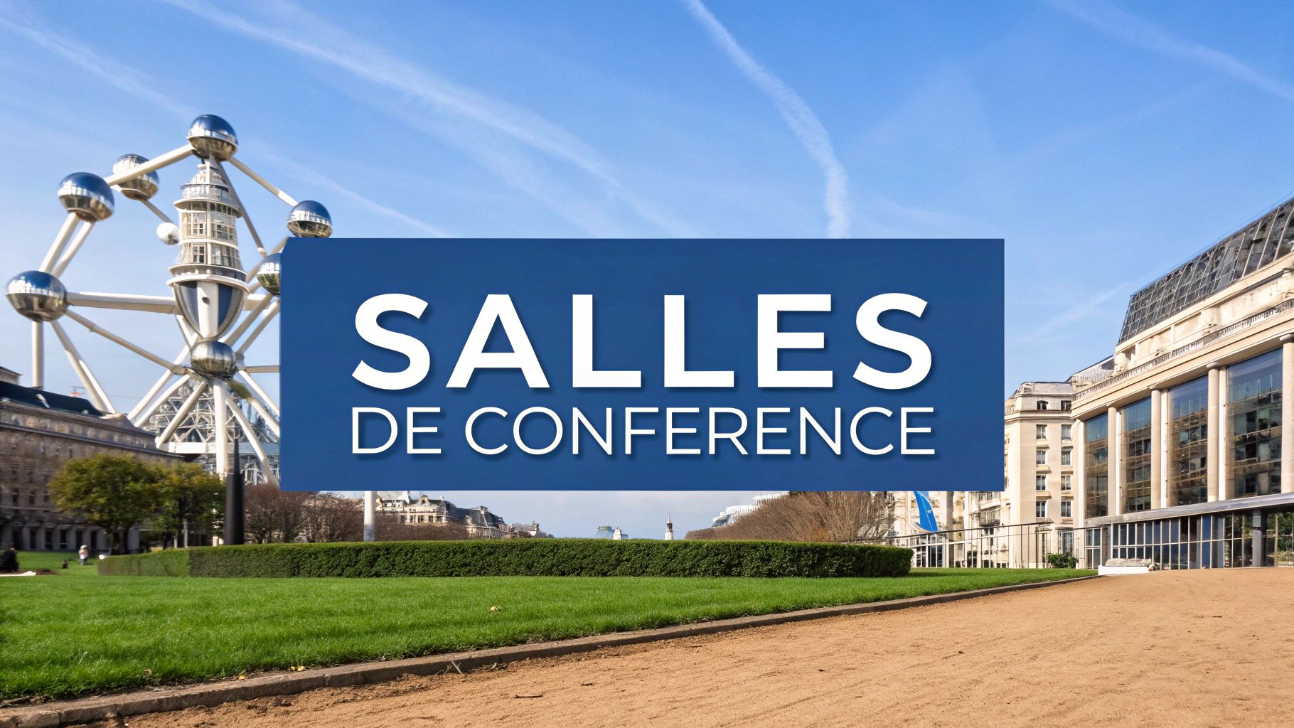 Guide pour trouver la salle de conférence parfaite à Bruxelles : un manuel complet pour les organisateurs